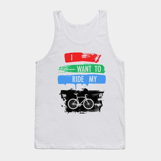 I Want To Ride My Bicycle Tank Top by antsp35